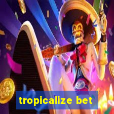 tropicalize bet